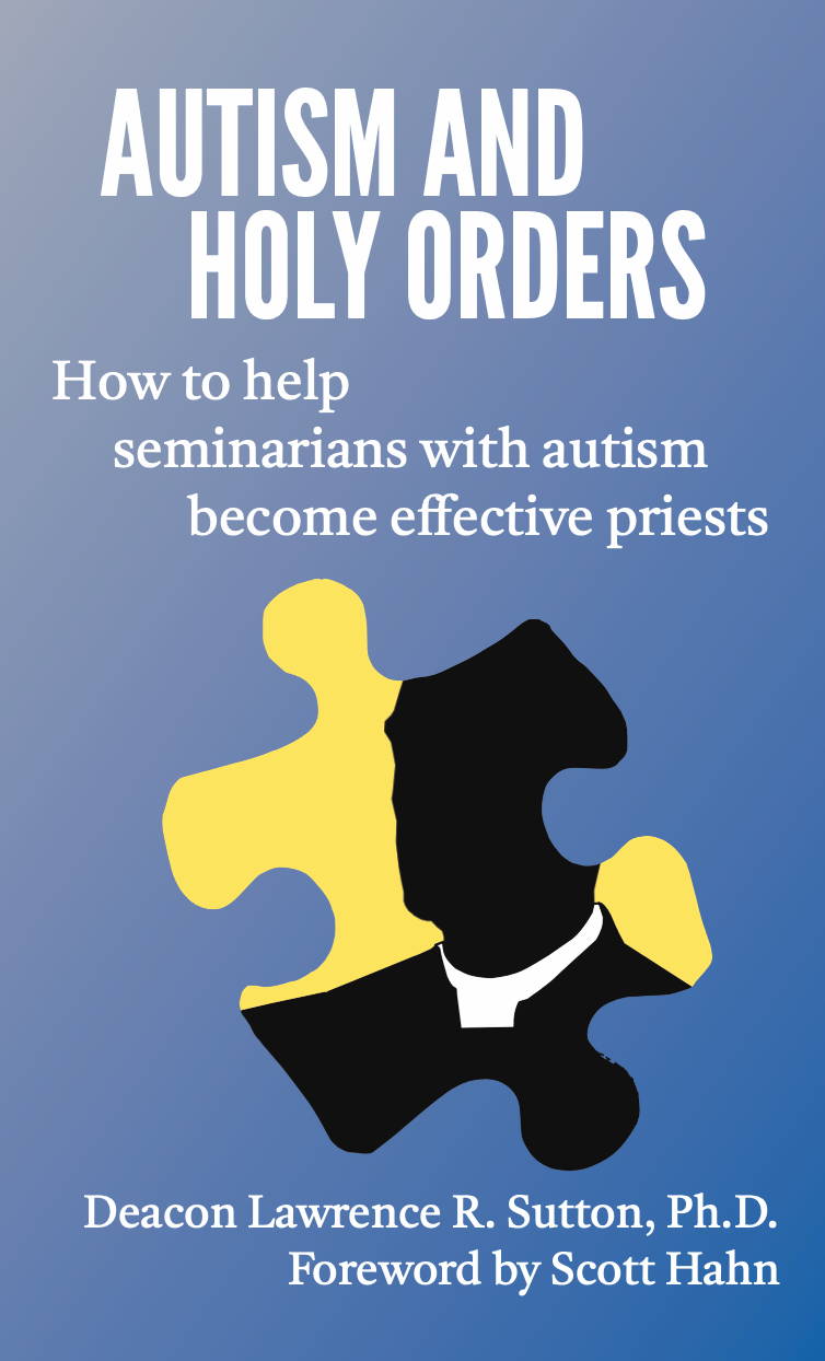 Autism and Holy Orders: How to help seminarians with autism become effective priests