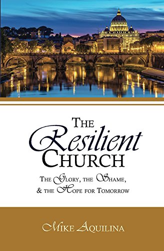 The Resilient Church: The Glory, The Shame, and the Hope for Tomorrow